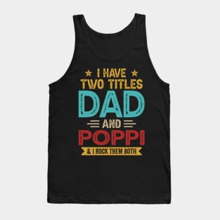 I Have Two Titles Dad And Poppi Funny Fathers Day Tank Top